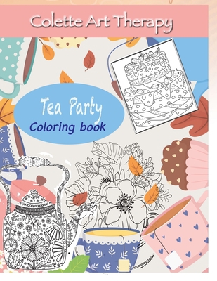 Tea Party Coloring book: Art Therapy and Mindfu... 1638230617 Book Cover