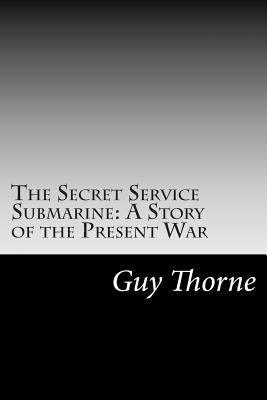 The Secret Service Submarine: A Story of the Pr... 1502824582 Book Cover