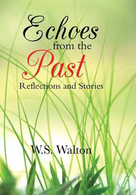 Echoes from the Past: Reflections and Stories 1496950003 Book Cover
