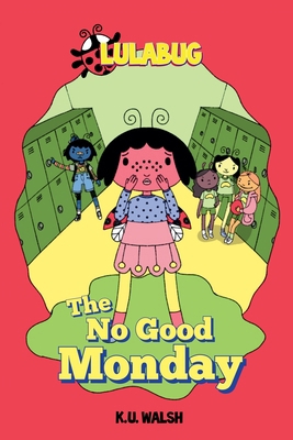 Lula Bug: The No Good Monday B0FTW6YN9W Book Cover