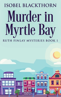 Murder In Myrtle Bay [Large Print] 4824144523 Book Cover