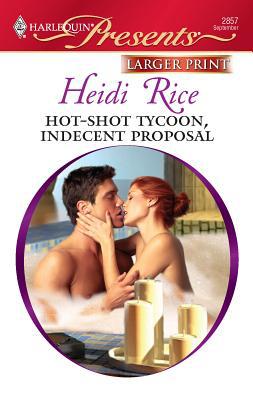 Hot-Shot Tycoon, Indecent Proposal [Large Print] 0373236212 Book Cover
