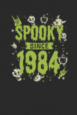 Spooky Since 1984: Blank Lined Notebook / Journal (6 X 9 -120 Pages) – Birthday Gift And Halloween Gift Idea