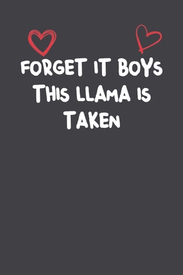 Forget It Boys This Llama Is Taken: Lined Notebook Gift For Women Girlfriend Or Mother  Affordable Valentine's Day Gift Journal Blank Ruled Papers, Matte Finish cover