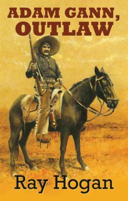 Adam Gann, Outlaw [Large Print] 1842629069 Book Cover