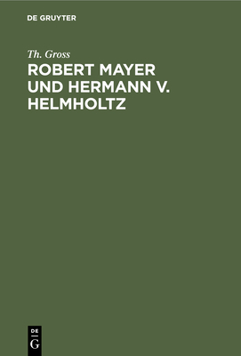 Robert Mayer Und Hermann V. Helmholtz: Eine Kri... [German] 3112458672 Book Cover