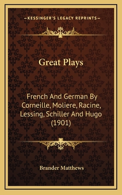 Great Plays: French and German by Corneille, Mo... 1164450581 Book Cover