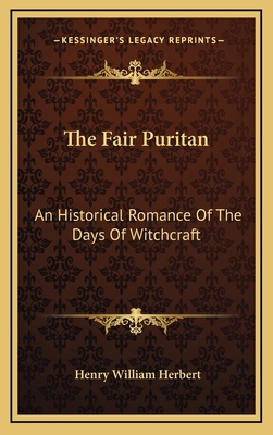 The Fair Puritan: An Historical Romance of the ... 1163355003 Book Cover