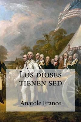 Los dioses tienen sed [Spanish] 1532879148 Book Cover