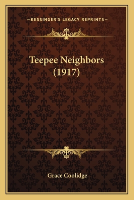 Teepee Neighbors (1917) 1163940534 Book Cover