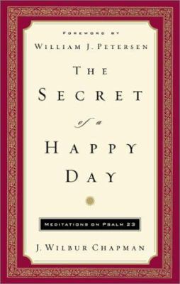 The Secret of a Happy Day: Meditations on Psalm 23 0800717961 Book Cover