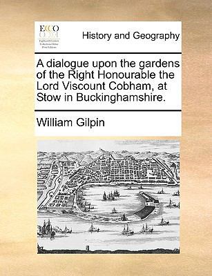 A dialogue upon the gardens of the Right Honour... 1170604064 Book Cover