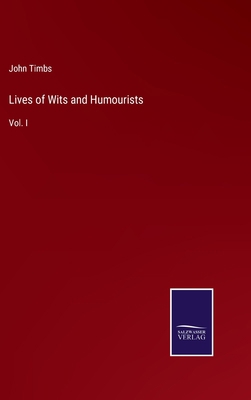 Lives of Wits and Humourists: Vol. I 3375016670 Book Cover