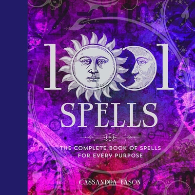 1001 Spells: The Complete Book of Spells for Ev... 1454917415 Book Cover