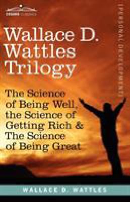 Wallace D. Wattles Trilogy: The Science of Bein... 1616404523 Book Cover