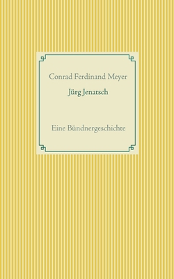 Jürg Jenatsch: Eine Bündnergeschichte [German] 3752608412 Book Cover
