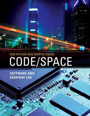 Code/Space: Software and Everyday Life 0262042487 Book Cover