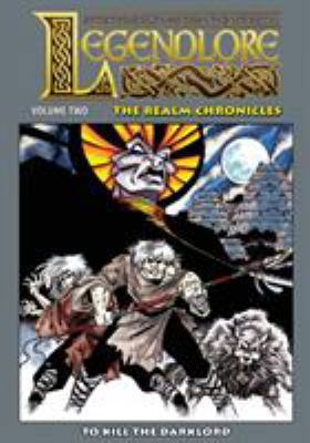 Legendlore - Volume Two: To Kill the Darklord 1544241712 Book Cover
