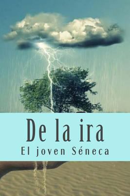 De la ira [Spanish] 1719545510 Book Cover