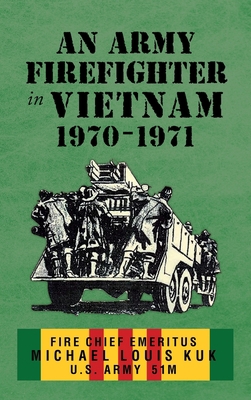 An Army Firefighter in Vietnam 1970 - 1971 B0C6YW2Z57 Book Cover