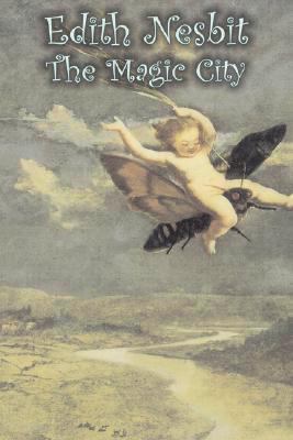 The Magic City by Edith Nesbit, Fiction, Fantas... 1606649256 Book Cover