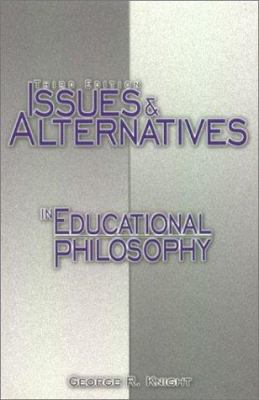 Issues and Alternatives in Educational Philosophy: 1883925215 Book Cover