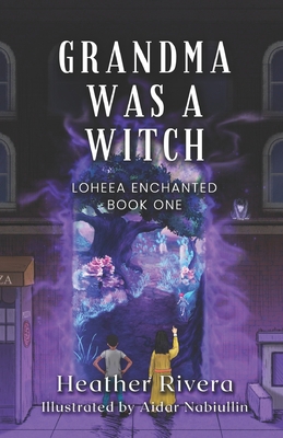 Grandma Was a Witch: Loheea Enchanted- Book One B098WBL87M Book Cover