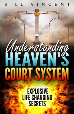 Understanding Heaven's Court System: Explosive ... B0H3MPYBSW Book Cover