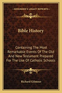 Bible History: Containing The Most Remarkable E... 1163268828 Book Cover