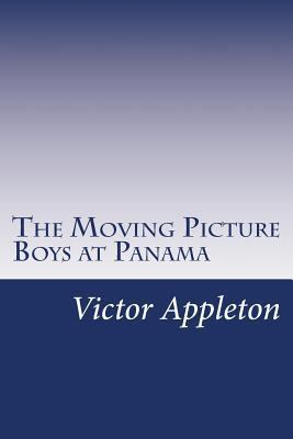 The Moving Picture Boys at Panama 1501056239 Book Cover