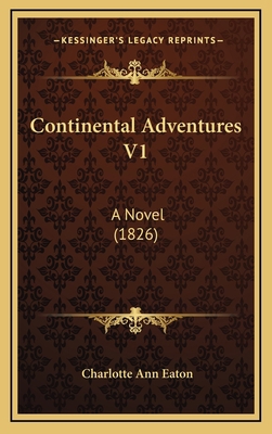 Continental Adventures V1: A Novel (1826) 1164744127 Book Cover