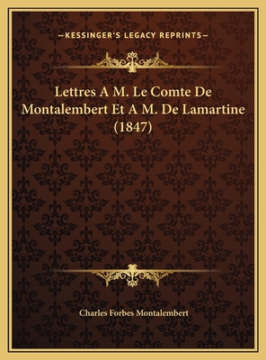 Lettres A M. Le Comte De Montalembert Et A M. D... [French] 1169521576 Book Cover