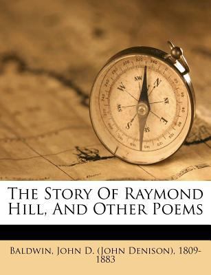 The Story of Raymond Hill, and Other Poems 117256664X Book Cover