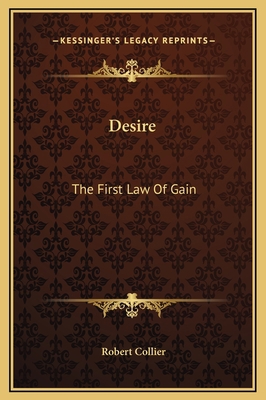Desire: The First Law Of Gain 1169192734 Book Cover