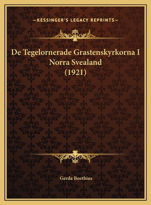 De Tegelornerade Grastenskyrkorna I Norra Sveal... [Swedish] 1169733522 Book Cover