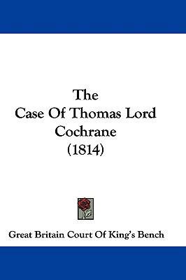 The Case Of Thomas Lord Cochrane (1814) 1104482231 Book Cover
