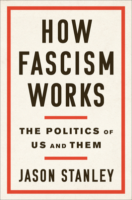 How Fascism Works: The Politics of Us and Them 0525511830 Book Cover