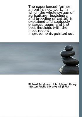 The Experienced Farmer: An Entire New Work, in ... 1115497286 Book Cover