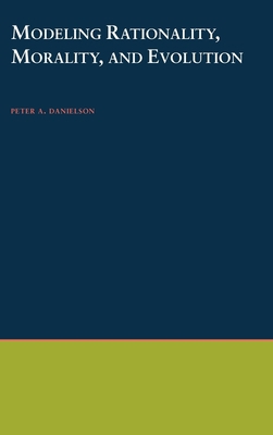 Modeling Rationality, Morality, and Evolution 0195125495 Book Cover