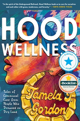 Hood Wellness: Tales of Communal Care from Peop... 1955905347 Book Cover