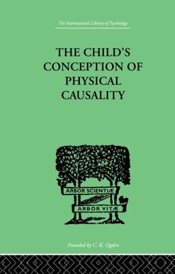 THE CHILD'S CONCEPTION OF Physical CAUSALITY 0415209986 Book Cover