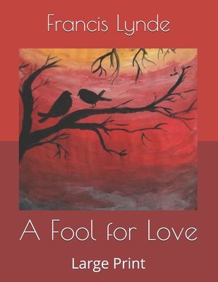 A Fool for Love: Large Print B086G1V1QZ Book Cover