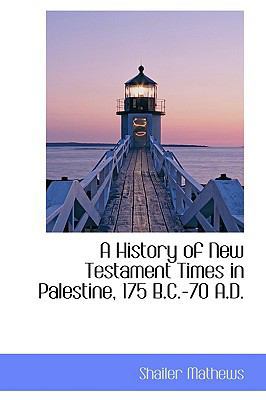 A History of New Testament Times in Palestine, ... 1103699679 Book Cover