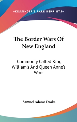 The Border Wars Of New England: Commonly Called... 0548543720 Book Cover