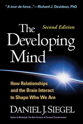 The Developing Mind, Second Edition: How Relati... 1462520677 Book Cover