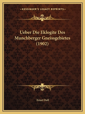Ueber Die Eklogite Des Munchberger Gneissgebiet... [German] 1167450701 Book Cover