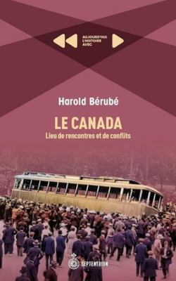 LE CANADA. LIEU DE RENCONTRES ET DE CONFLITS [French] 2897914939 Book Cover