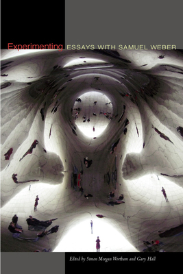 Experimenting: Essays with Samuel Weber 0823228150 Book Cover