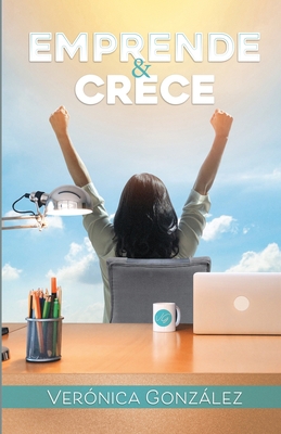 Emprende & Crece [Spanish] B0BHC22LRT Book Cover