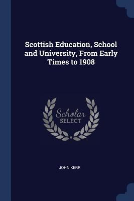Scottish Education, School and University, From... 1376774224 Book Cover